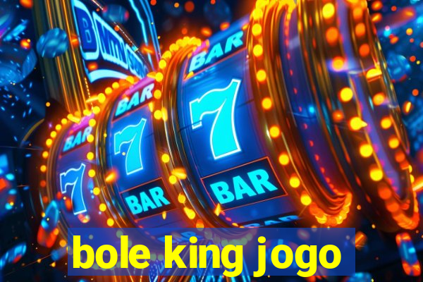 bole king jogo